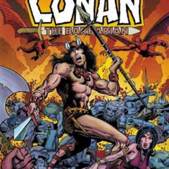 FREE PDF 💓 Conan the Barbarian Epic Collection: The Original Marvel Years – The Comi
