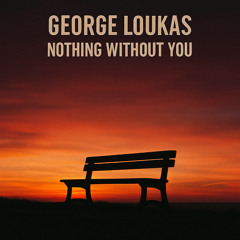 George Loukas - Nothing Without You (Original Mix)