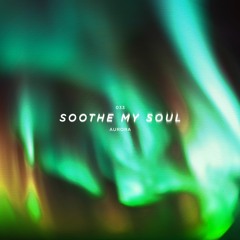 Soothe My Soul - Aurora