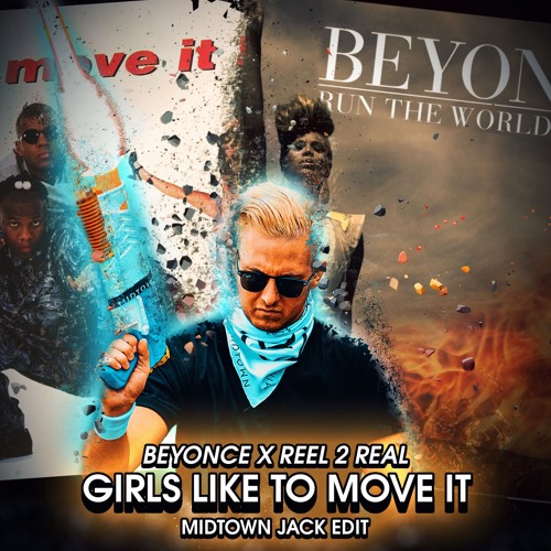 Stream Beyonce X Reel 2 Real Girls Like To Move It MIDTOWN JACK EDIT stream-beyonce-x-reel-2-real-girls-like-to-move-it-midtown-jack-edit