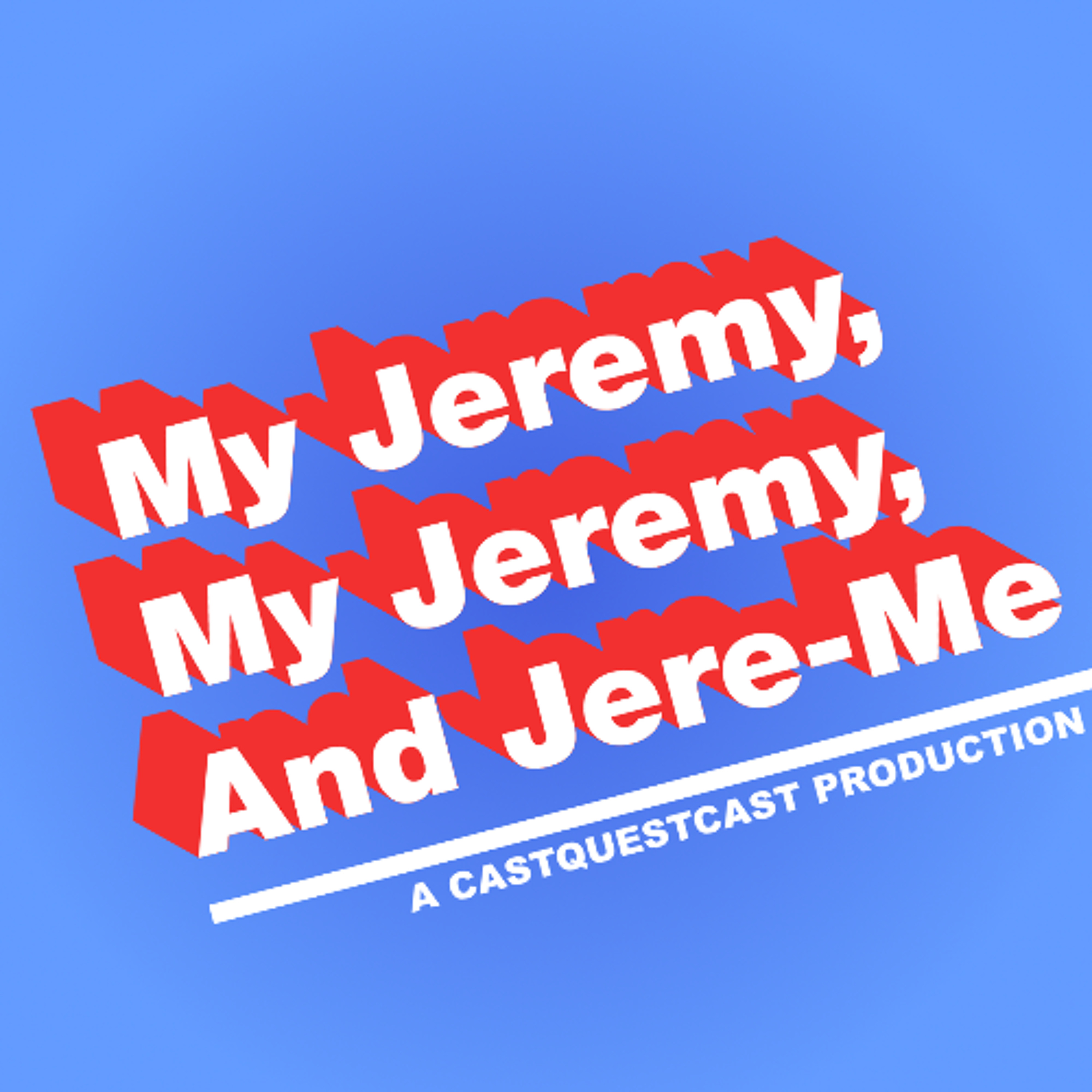 My Jeremy My Jeremy and Jere-Me Episode 6: Bye Den episode artwork