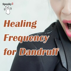 Healing Frequency for Dandruff- Spooky2 Rife Frequency Healing