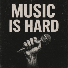 Music is Hard