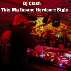 Dj Clash - This My Insane Hardcore Style