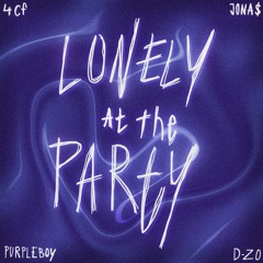 lonely at the party w/ 4cf & DZO DIGITAL (p. JONA$)