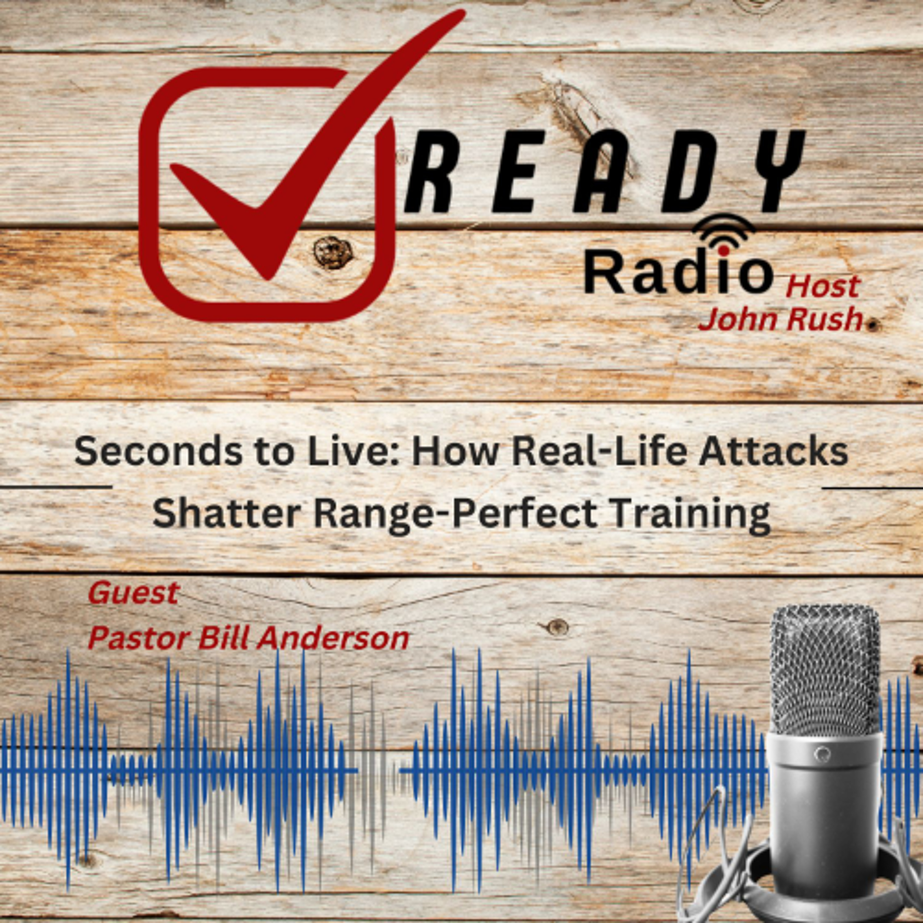 READY RADIO: Seconds to Live: How Real-Life Attacks Shatter Range-Perfect Training.  8-8-25 episode artwork