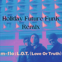 m-flo / L.O.T. Holiday Future Funk Remix