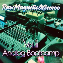 RawMagnetic&Geevoo "Vol.III AnalogBootcamp"