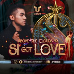 ABOVE THE CLOUDS #3 - SI GOT LOVE | DJ LEON