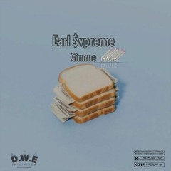 Gimme Bread (GMix) Feat Earl $vpreme & Eleman