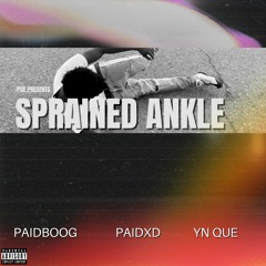 PAIDXD x PAIDBOOG - Sprained Ankle (Feat. YN Que)