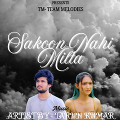 Music - Sakoon Nahi Milta(New Version) | Tarun | Aarif | Varun | Manisha | Team Melodies