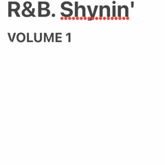 R&B. Shynin' VOLUME 1