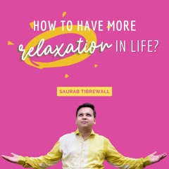 How To Have More Relaxation In Life?