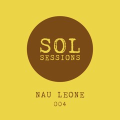 SOL Sessions 004 - Nau Leone