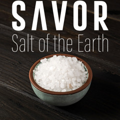 Savor: Salt of the Earth - Thirst