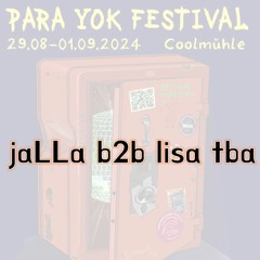 jaLLa b2b lisa tba @ Para Yok Festival 2024