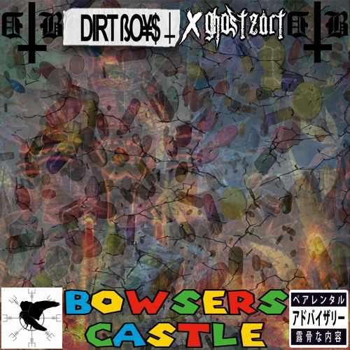 DIRTBOYS X GhostZart - Bowsers Castle