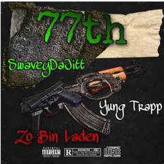 SwaveyDaJitt X Trizzap X ZoBinLaden- 77th