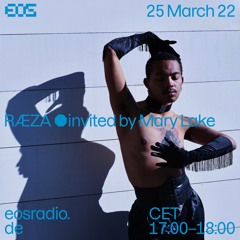 EOS Radio | Mary Lake invites RÆZA | 25/03/22