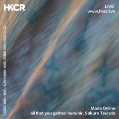 Mana Online: all that you gather w/ nenuhir, Sakura Tsuruta - 23/10/2024