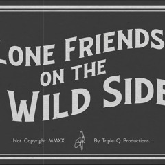 Lone Friends On The Wild Side by Triple Q