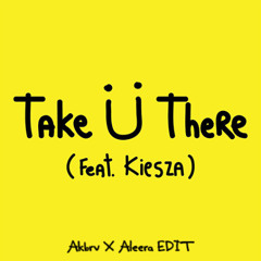Take U There (AKBRV X ALEERA EDIT) Short Mix