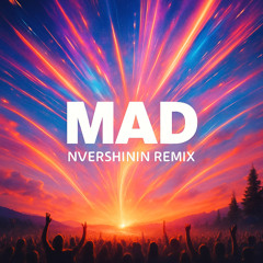 MAD - Nvershinin Remix