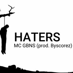MC GBNS - HATERS (prod. byscorez)