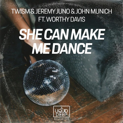 Twism & Jeremy ft. Worthy Davis - She Can Make Me Dance (Original Mix) *Liquid Deep (UK)*