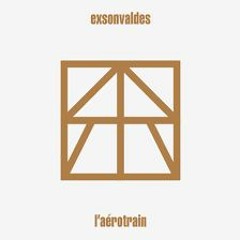 Exsonvaldes - L'aérotrain feat. Elledelux (Demo)
