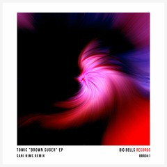 Tomic - Brown Suger (SANI NIMS Remix) [Big Bells Records]