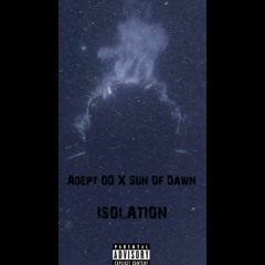 Adept OD  X  Sun Of Dawn - ISOLATION (Prod. Comma Dee)