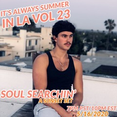 It's Always Summer in LA Vol 23: Soul Searchin' (Live from West LA 5/16/2020)