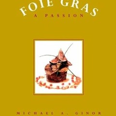 [Read] E-book Foie Gras: A Passion Written by  Mitchell Davis (Author),  [Full_AudioBook]