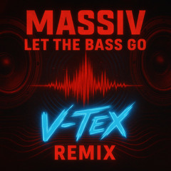 Massiv-Let the bass go (V-tex-remix)