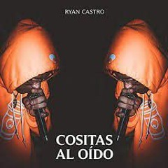 Cositas Al Oído - Ryan Castro (Prod. Palma Productions) | Video Lyric