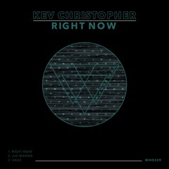 Kev Christopher - Right Now [WHO339]
