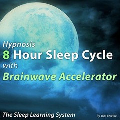 GET PDF EBOOK EPUB KINDLE Hypnosis 8 Hour Sleep Cycle with Brainwave Accelerator: The Sleep Learning