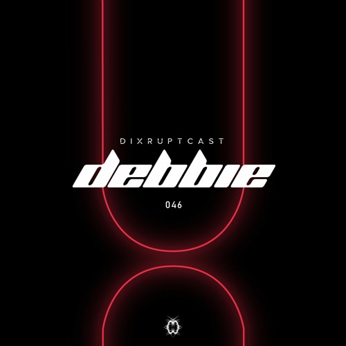 DIXRUPTCAST 046 | DEBBIE
