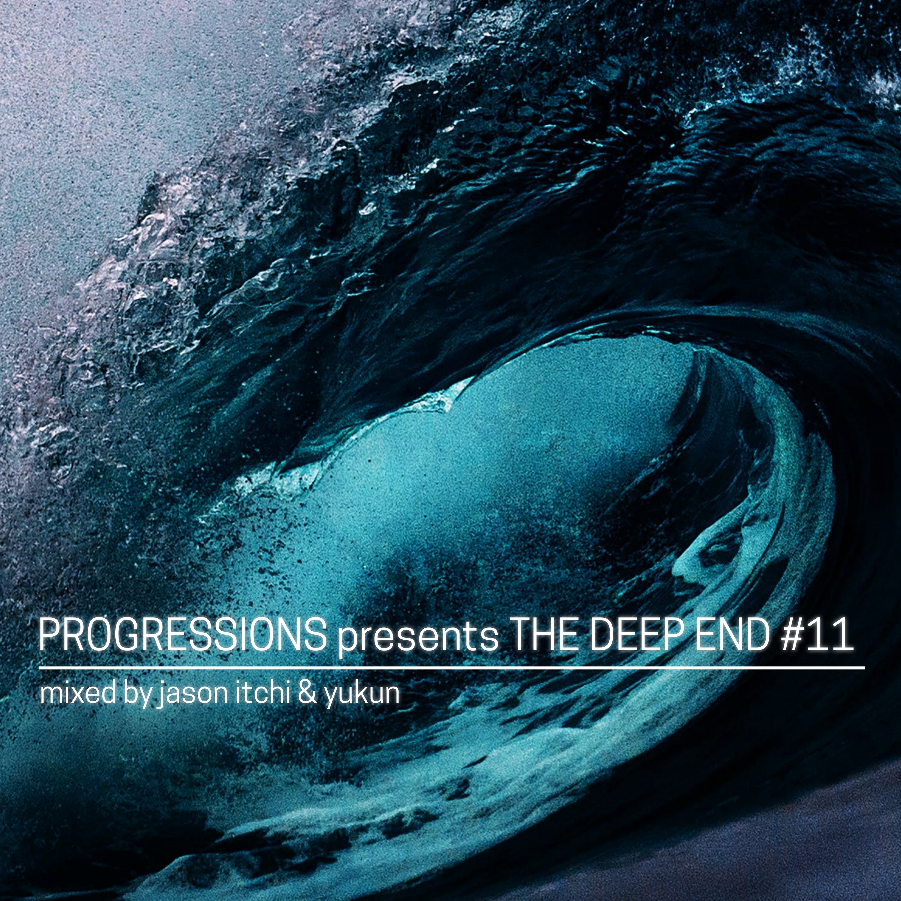 22. Progressions Pres. The Deep End #11 - Mixed by Jason Itchi & Yukun episode artwork