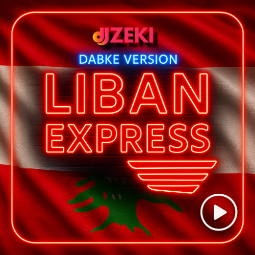 DJ Zeki - Liban Express - Dabke Version 2025