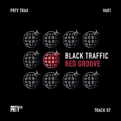 BLACK TRAFFIC - RED GROOVE [PRTYTRAXVA01]