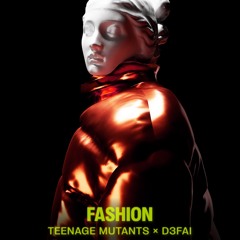 Teenage Mutants x D3fai - Fashion (Original Mix)