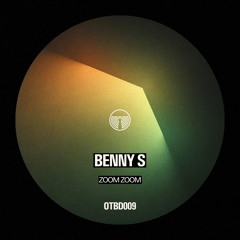 Benny S - Zoom Zoom - (OTBD009)
