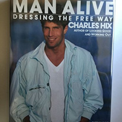 [Download] PDF 🖋️ Man Alive!: Dressing the Free Way by  Charles Hix EPUB KINDLE PDF