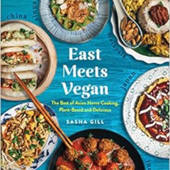 FREE EPUB 📝 East Meets Vegan: The Best of Asian Home Cooking, Plant-Based and Delici