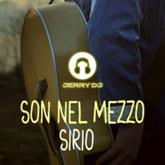 Sirio - Son Nel Mezzo (Jerry Dj Italodance Bootleg Remix)