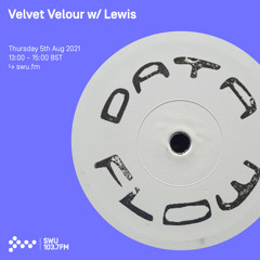 Velvet Velour w/ Lewis 05TH AUG 2021