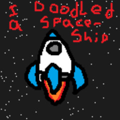 i doodled a spaceship
